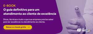 O guia definitivo para um atendimento ao cliente de excelência